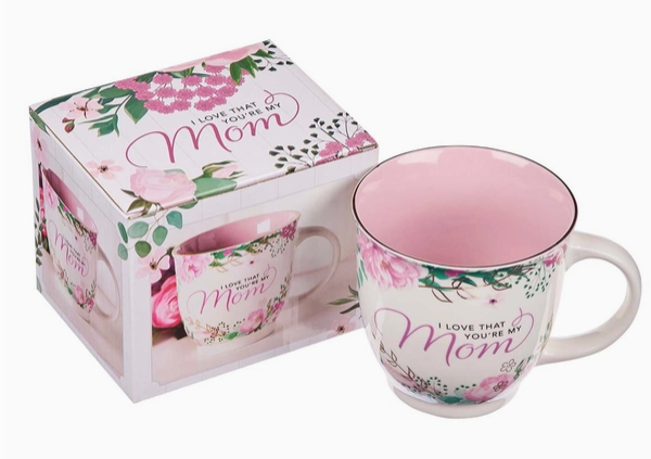 I Love That You're My Mom Mug