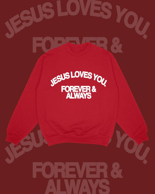 "Jesus Loves You Forever & Always" Crewneck || Red