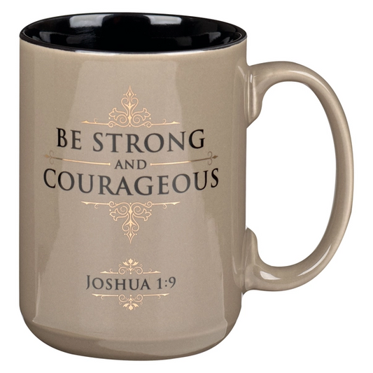 Be Strong and Courageous Josh. 1:9 Mug