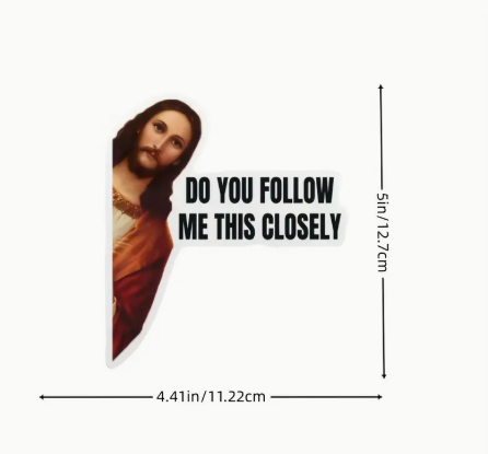 Do You Follow Me This Closely Vinyl Decal